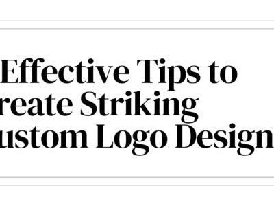 9 Effective Tips to Create Striking Custom Logo Design