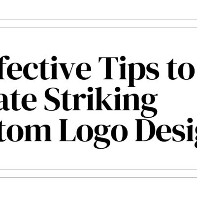 9 Effective Tips to Create Striking Custom Logo Design